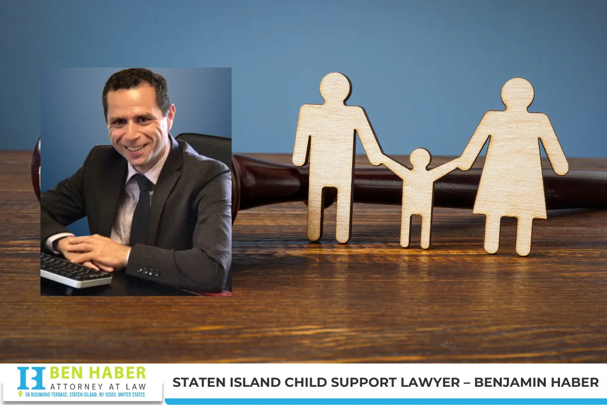 Staten Island Child Support Lawyer – Benjamin Haber